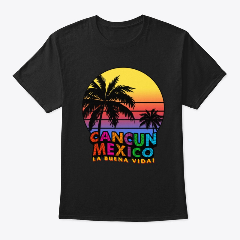 Cancun, Mexico: The Good Life T-shirt available now Cancun, Mexico: The Good Life T-shirt available now